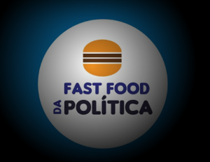 Fast Food da Política